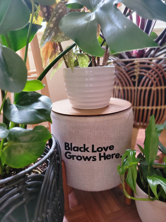 Black Love grows here Plant Stool